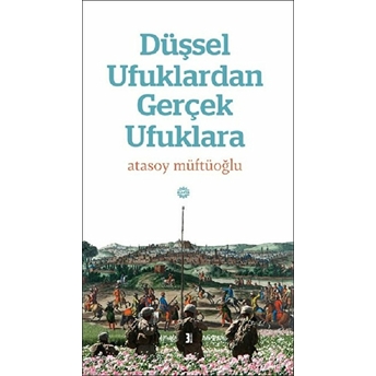 Düşsel Ufuklardan Gerçek Ufuklara Atasoy Müftüoğlu