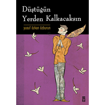 Düştüğün Yerden Kalkacaksın Yusuf Özkan Özburun