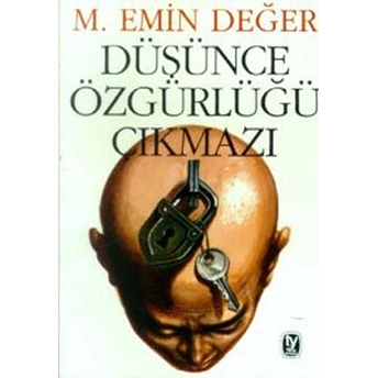 Düşünce Özgürlüğü Çıkmazı M. Emin Değer