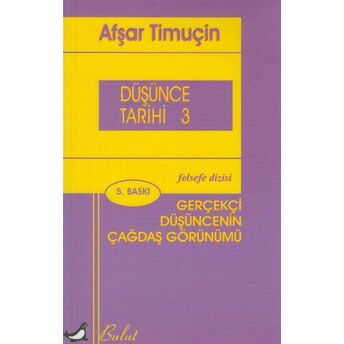 Düşünce Tarihi 3 Gerçekçi Düşüncenin Çağdaş Görünümü Afşar Timuçin