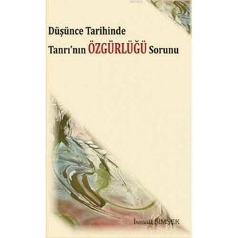 Düşünce Tarihinde Tanrı'nın Özgürlüğü Sorunu Ismail Şimşek