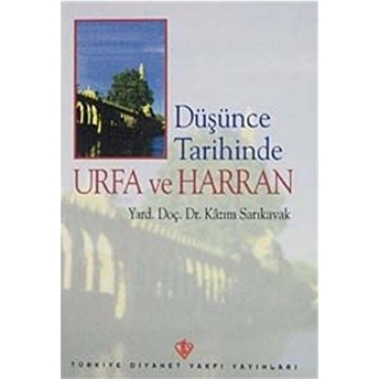 Düşünce Tarihinde Urfa Ve Harran Kazım Sarıkavak