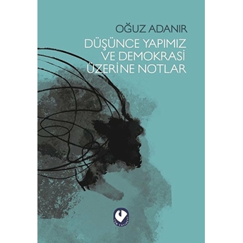 Düşünce Yapımız Ve Demokrasi Üzerine Notlar Oğuz Adanır