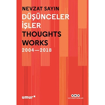 Düşünceler Işler 2004-2018 Nevzat Sayın