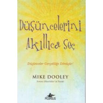 Düşüncelerini Akıllıca Seç Mike Dooley