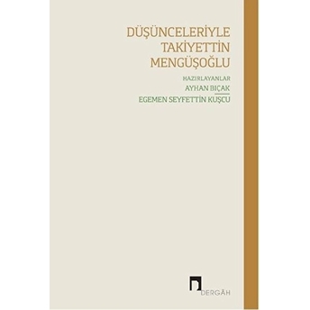 Düşünceleriyle Takiyettin Mengüşoğlu Ayhan Bıçak, Egemen Seyfettin Kuşçu