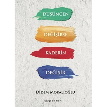 Düşüncen Değişirse Kaderin Değişir Didem Moralıoğlu