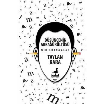 Düşüncenin Arkagürültüsü - Mırıldanmalar Taylan Kara