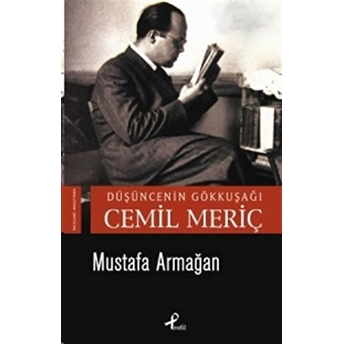 Düşüncenin Gökkuşağı: Cemil Meriç Mustafa Armağan