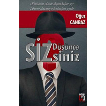 Düşüncesizsiniz Oğuz Canbaz