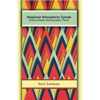 Düşünen Dünyaların Içinde Insan-Metin-Semiyosfer-Tarih Yuri Lotman