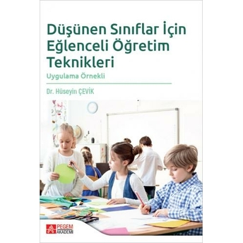 Düşünen Sınıflar Için Eğlenceli Öğretim Teknikleri Hüseyin Çevik