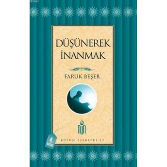 Düşünerek Inanmak; Bütün Eserleri - 13Bütün Eserleri - 13 Faruk Beşer