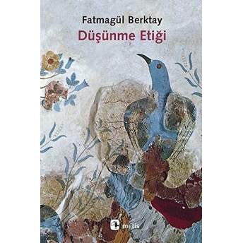 Düşünme Etiği Fatmagül Berktay