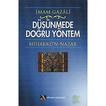 Düşünmede Doğru Yöntem Mihakkü’n - Nazar Imam-I Gazali