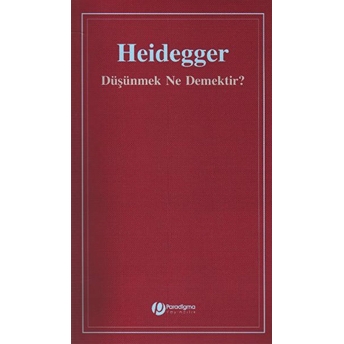 Düşünmek Ne Demektir? Martin Heidegger