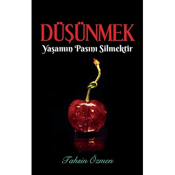 Düşünmek Yaşamın Pasını Silmektir Tahsin Özmen