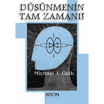 Düşünmenin Tam Zamanı - Michael J. Gelb