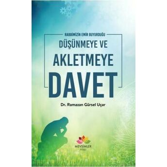 Düşünmeye Ve Akletmeye Davet Ramazan Gürsel Uçar