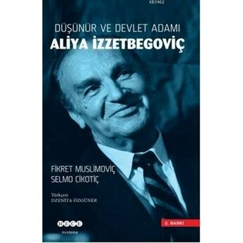 Düşünür Ve Devlet Adamı Aliya Izzetbegoviç Fikret Muslimoviç