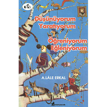 Düşünüyorum Yaratıyorum Öğreniyorum Eğleniyorum A. Lale Erkal