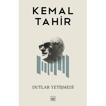 Dutlar Yetişmedi Kemal Tahir