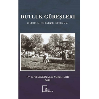 Dutluk Güreşleri (Unutulan Geleneksel Güreşimiz) - Faruk Akçınar