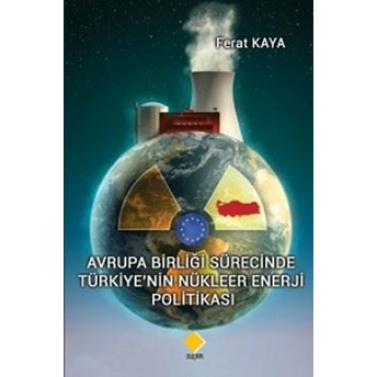 Duvar Kitabevi Avrupa Birliği Sürecinde Türkiye’nin Nükleer Enerji Politikası