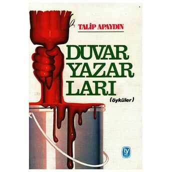 Duvar Yazarları (Öyküler) Talip Apaydın