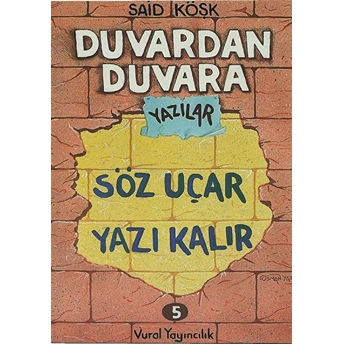 Duvardan Duvara Yazılar 5 - Söz Uçar Yazı Kalır