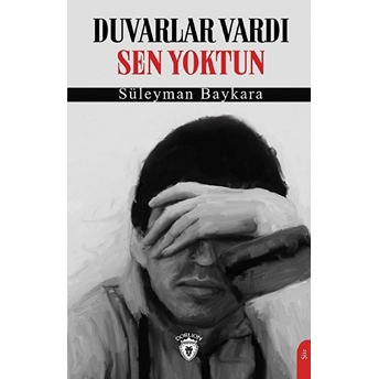 Duvarlar Vardı Sen Yoktun Süleyman Baykara