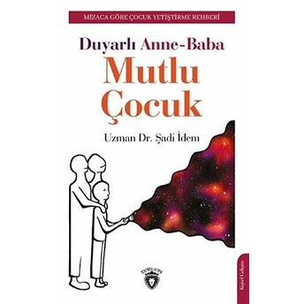 Duyarlı Anne-Baba Mutlu Çocuk Şadi Idem