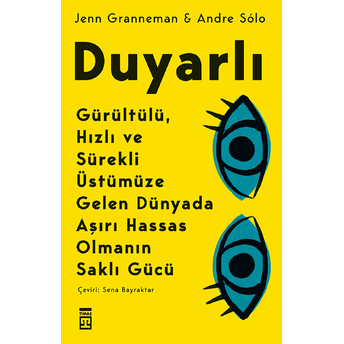 Duyarlı & Gürültülü, Hızlı Ve Sürekli Üstümüze Gelen Dünyada Aşırı Hassas Olmanın Saklı Gücü Andre Sólo, Jenn Granneman