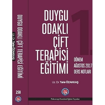 Duygu Odaklı Çift Terapisi Eğitimi 1. Dönem Ağustos 2017 Ders Notları