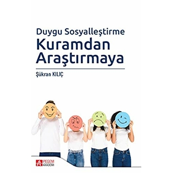 Duygu Sosyalleştirme Kuramdan Araştırmaya Şükran Kılıç