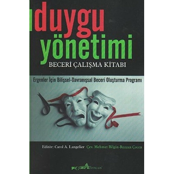 Duygu Yönetimi Ergenler Için Bilişsel - Davranışsal Beceri Oluşturma Programı Carol A. Langelier