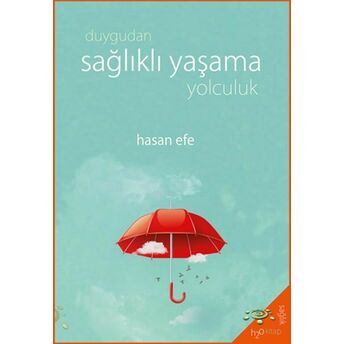 Duygudan Sağlıklı Yaşama Yolculuk Hasan Efe