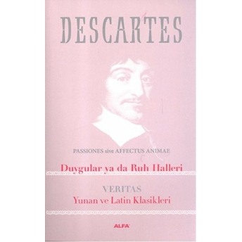 Duygular Ya Da Ruh Halleri Veritas Yunan Ve Latin Klasikleri Rene Descartes