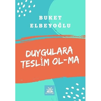 Duygulara Teslim Olma