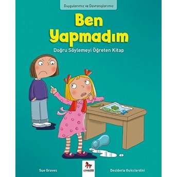 Duygularımız Ve Davranışlarımız - Ben Yapmadım! Sue Graves