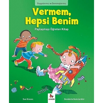 Duygularımız Ve Davranışlarımız - Vermem, Hepsi Benim! Sue Graves