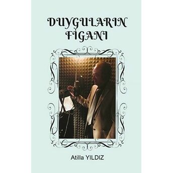 Duyguların Figanı Atilla Yıldız