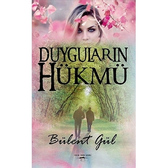 Duyguların Hükmü - Bülent Gül