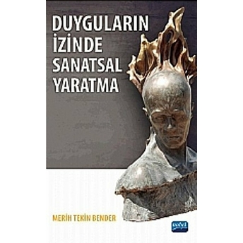 Duyguların Izinde Sanatsal Yaratma-Merih Tekin Bender