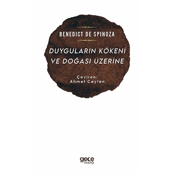 Duyguların Kökeni Ve Doğası Üzerine - Benedict De Spinoza