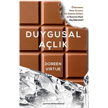 Duygusal Açlık - Önlenemez Yeme Arzunuz Ne Anlama Geliyor Ve Bununla Nasıl Baş Edersiniz? Doreen Virtue