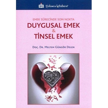 Duygusal Emek Ve Tinsel Emek Meltem Güngör Delen