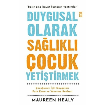 Duygusal Olarak Sağlıklı Çocuk Yetiştirmek Maureen Healy