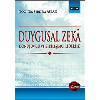 Duygusal Zeka Dönüşümcü Ve Etkileşimci Liderlik Şebnem Aslan