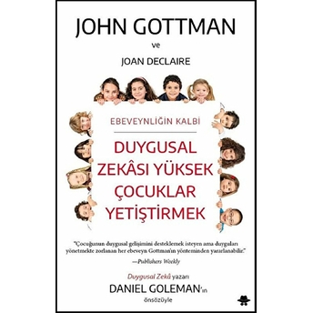 Duygusal Zekası Yüksek Çocuklar Yetiştirmek John Gottman - Joan Declaire